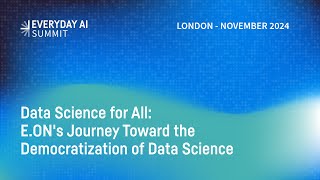 Data Science for All: E.ON's Journey Toward the Democratization of Data Science