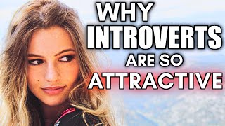 7 Reasons Why Introverts Are So Attractive