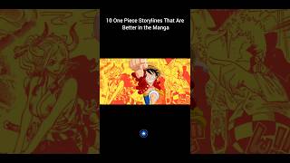 10 One Piece Storylines That Are Better in the Manga #onepiecenetflx #animeotp #manganews #ninetails