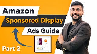 How to Use Sponsored Display Ads Part 2 | Advance Amazon PPC 2022 | Sponsor Display Ads Walkthrough