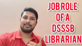 DSSSB LIBRARIAN JOB ROLE. WORK LOAD OF A DSSSB LIBRARIAN.