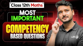 Class 12 Maths - MOST IMPORTANT Competency Based Questions (CBQs) | CBSE 2026 Exam | Kuldeep Sir
