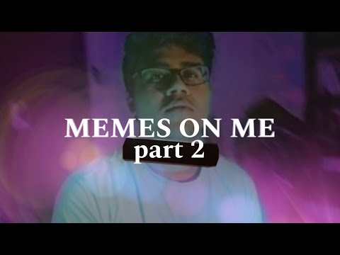 MEMES ON ME | PART 2 | @ShivBhoir