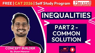 Inequalities-02 | Common Solution | CAT 2026 self study with Maxxcell #quantstudy #cat2026#selfstudy