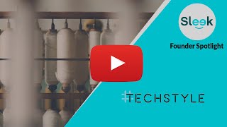 TechStyle | Founder Spotlight | Sleek