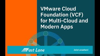 Fast Lane Webinar: VMware Cloud Foundation (VCF) for Multi-Cloud and Modern Apps