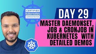 Day 29: MASTER DaemonSet, Job & CronJob in Kubernetes  with Detailed Demos | CKA Course 2025