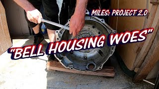 "BELL HOUSING WOES" MILES: PROJECT 2.0