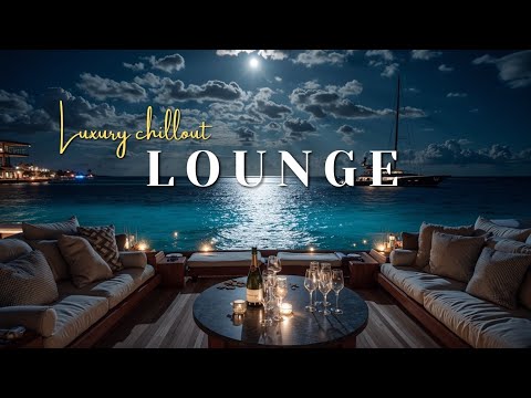 Moonlit Yacht Lounge ~ Deep Chill Instrumental Music for Luxury Relaxation 🎶