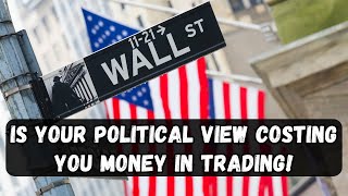 NO ROOM FOR POLITICS IN TRADING!