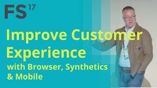 Digital Moments of Truth: Improving Customer Experience with Browser, Synthetics and Mobile