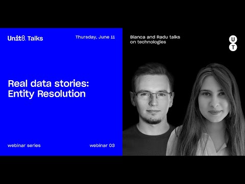 Unit8 Talks #3 - On Technology -  Real data stories  Entity Resolution