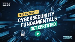 Unlock Your Future with a Free IBM Certification in Cybersecurity Fundamentals!