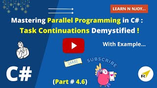 Mastering Parallel Programming In C# (Part-4.6)| Task Continuations Demystified | Learn N Njoy...