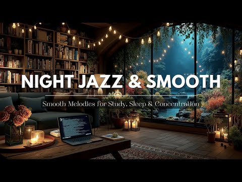 Night Jazz & Smooth Chill Music for Study Focus ~ Cozy Lounge Work Vibes 🎷