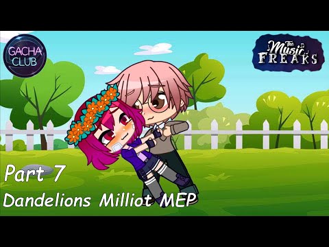 TMF Dandelions Milliot MEP | Part 7 | Gacha Club
