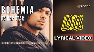 Dil (Official Lyric Video) | Bohemia | Da Rap Star - Bohemia