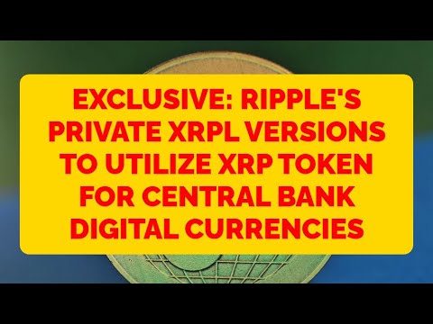 Exclusive: Ripple's Private XRPL Versions to Utilize XRP Token for Central Bank Digital Currencies