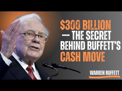 WARREN BUFFETT EXPLAINS WHY HE’S HOLDING $300 BILLION IN CASH  BERKSHIRE 2025 STRATEGY REVEALED