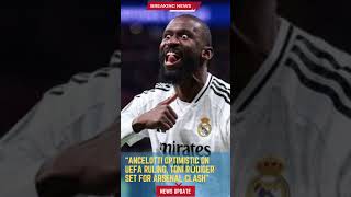 Ancelotti Optimistic on UEFA Ruling, Toni Rüdiger Set for Arsenal Clash#footballunbound #FootballUpd
