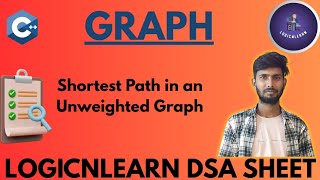 Shortest Path in an Unweighted Graph | Solving LogicnLearn DSA Sheet
