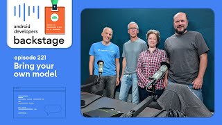 Bring your own model - Android Developers Backstage