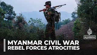 Al Jazeera investigations reveals claims of atrocities by Myanmar's rebel forces