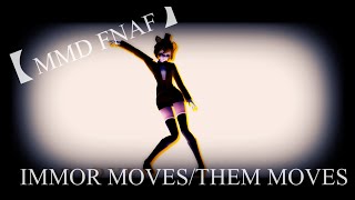 【MMD FNAF】IMMOR MOVES/THEM MOVES || MOTION BY MLP VM101 ||