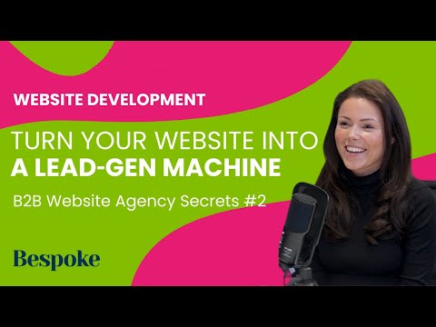 Turn your website into a lead-gen machine | B2B website agency secrets #2
