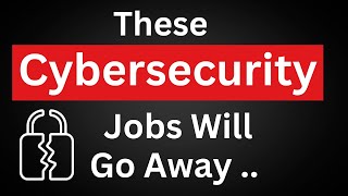 The Cybersecurity Jobs AI Will Kill by 2026 — And the Ones That Will Thrive