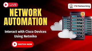 Learn Network Automation by Industry Expert | Interact with Cisco Devices using Netmiko
