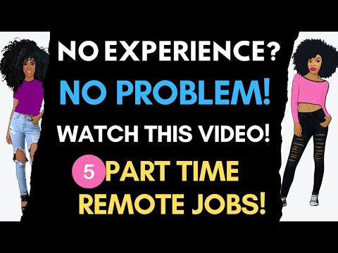 No Experience No Problem Watch This Video 5 Part Time Remote Jobs
