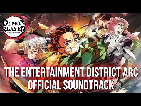 Entertainment District Arc Soundtrack [Official Demon Slayer OSTs] (鬼滅の刃)