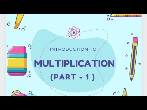 INTRODUCTION TO MULTIPLICATION (PART 1)