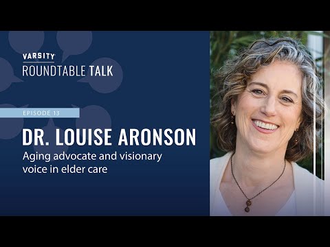 ROUNDTABLE TALK (Ep 13) - Dr. Louise Aronson - Leading voice on reimagining aging