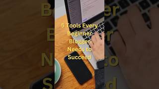5 Tools Every Beginner Blogger Needs to Succeed....#shorts