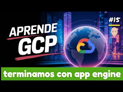 15 🚀 Todo lo que Necesitas Saber sobre App Engine | Últimos Consejos y Apuntes