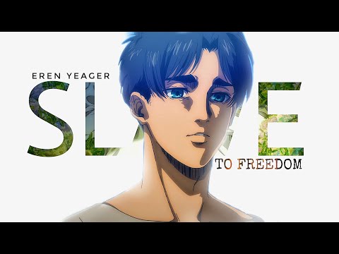 Eren Yeager | a Slave to Freedom | The Last Tribute [AOT]