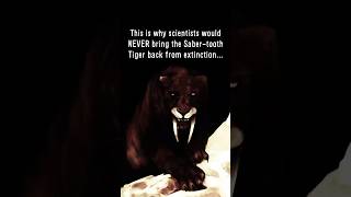 Why Scientists REFUSE to bring back the Saber-tooth Tiger 😨