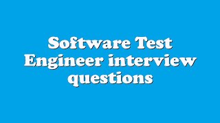 Software Test Engineer interview questions