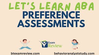 Preference Assessments - trial-based, free operant, interview | RBT® and BCBA® Exam | Learn ABA