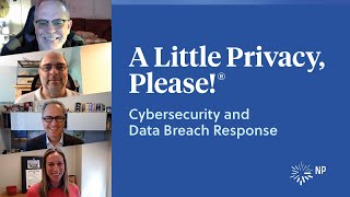 Cybersecurity and Data Breach Response | A Little Privacy, Please! | Nixon Peabody