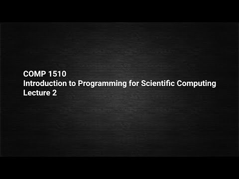 COMP1510; Lecture 2; Introduction to Scientific Computing