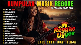 Top Hits Spotify Indonesia 2025 Full Album Reggae 🎧🔥 Kumpulan Musik Cover SKA REGGAE Terbaru 2025