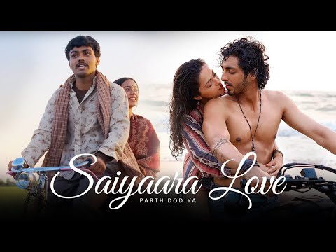 Saiyaara love Mashup - Parth Dodiya | Love Songs Jukebox | Best Of 2025