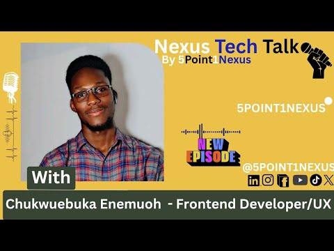 🎥 Chukwuebuka Enemuoh  - Nexus Tech Talk 