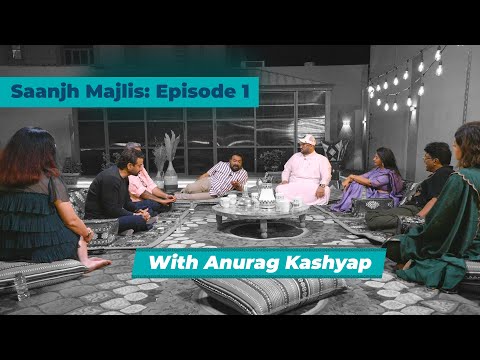 Saanjh Presents Majlis with Anurag Kashyap | Episode -1