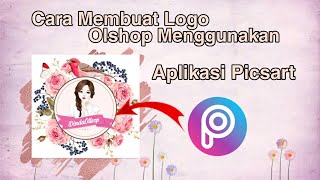 CARA MEMBUAT LOGO OLSHOP MENGGUNAKAN APLIKASI PICSART