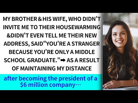 My brother& wife, who didn't invite me to their housewarming  'You’re a stranger with low educa