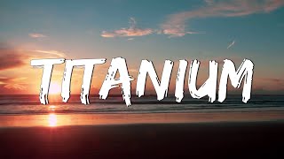 Titanium - David Guetta (Lyrics) ft. Sia || Unstoppable, Selena Gomez,...(Mix Lyrics)